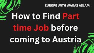 How to Find Part time Job before coming to Austria #studyinaustria @WithWaqasAslam