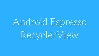 Android Espresso - RecyclerView