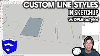 CUSTOM LINE STYLES in SketchUp with DPLinestyler