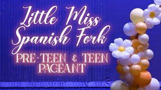 2022 Little Miss Spanish Fork • Pre-Teen & Teen Pageant