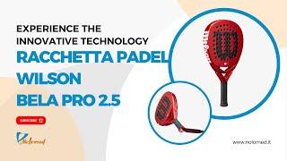 Scopri la Racchetta Padel Wilson Bela Pro 2.5 di Fernando Belasteguin