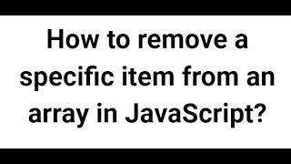 How to remove a specific item from an array in JavaScript?