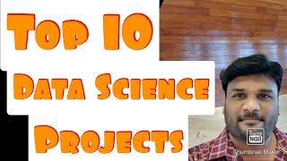 Top 10 Data Science Projects 2021