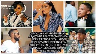 JUICY JAY AND KHOSI DISPLAY AS YVONNE REACTED/SA FASHION WEEK AS FANS REVEAL KHOSI COPIED YVONNE