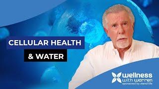 The Importance of Water and Cellular Health