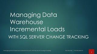 Managing Data Warehouse Incremental Loads with SQL Server Change Tracking