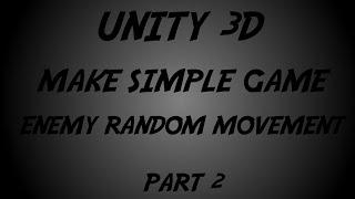 Unity3D Tutorials - Make Simple Game | Enemy Random Movement AI