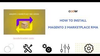 4 Basic Steps To Install Magento 2 Marketplace RMA Fast | Landofcoder