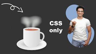 A Cup of Tea CSS only || HTML&CSS  مشروع بخار كوباية الشاي المتحرك