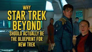 Why Star Trek Beyond Should Actually Be the Blueprint for New Trek