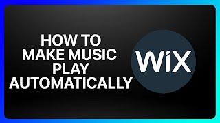 How To Make Music Play Automatically On Wix Tutorial