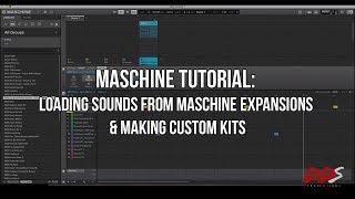 MASCHINE TUTORIAL: Loading Sounds From Maschine Expansions, & Making Custom Kits