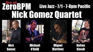 Nick Gomez Quartet! - 7/1/21