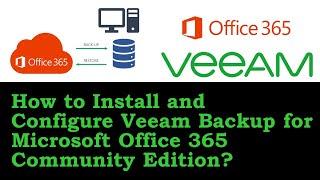 How to Install and Configure Veeam Backup for Microsoft Office 365 Community Edition?