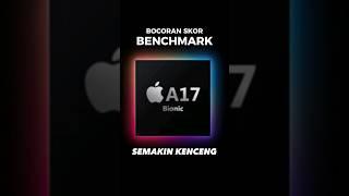 Benchmark Bionic A17 di iPhone 15 Pro - Leaks #technews #ishokutech #iphone15pro