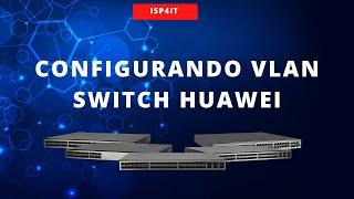 Configurando VLAN SWITCH HUAWEI