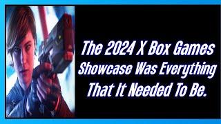 The 2024 X Box Games Showcase Was Everything That it Needed To Be.