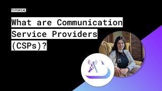 What are Communication Service Providers (CSPs)?