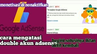 Cara mengatasi double akun adsense error tutup edsense lama agar dimonetisasi kembali