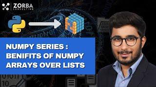 Benefits of Numpy arrays over lists | Why Numpy Array is better than Lists ? | Zorba Consulting