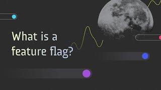 What is a feature flag?