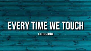 EVERYTIME WE TOUCH | CASCADA | LYRICS