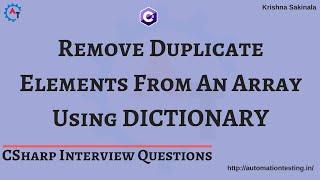 13. Remove Duplicate Elements From An Array Using Dictionary in C# | C# Interview Questions