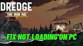 How To Fix DREDGE- The Iron Rig Stuck on Loading Screen or Not Loading Error On PC