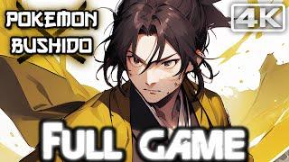 POKÉMON BUSHIDO Gameplay Walkthrough FULL GAME (4K 60FPS) No Commentary