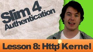 Slim 4 Authentication (Lesson 8: Http Kernel)