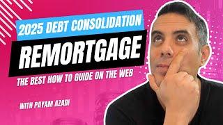 How to Consolidate Debt with a Remortgage in 2025: A Complete Guide