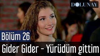 Dolunay 26. Bölüm (Final) - Gider Gider - Yürüdüm Gittim