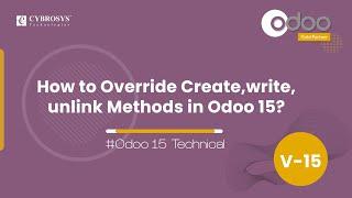 How to Override Create, Write, Unlink Methods in Odoo15 | Odoo 15 Development Tutorials