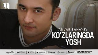 Anvar Sanayev - Ko'zlaringda yosh (music version)