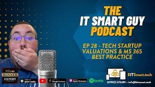 The IT Smart Guy Podcast: Tech Startup Valuations & MS 365 Best Practice