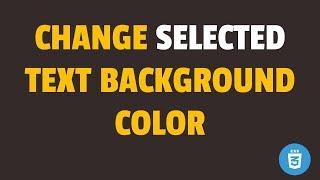 How to Change Selected Text Background Color in CSS