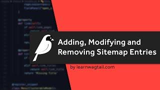 Wagtail Sitemaps: Adding, Modifying and Removing Sitemap Entries