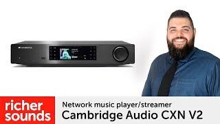 Cambridge Audio CXN V2 - Network music streamer | Richer Sounds