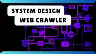 Design a Web Crawler  - System Design Interview Question