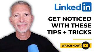 7 Must-Know LinkedIn Tips That Get You Noticed