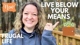 4 PRACTICAL TIPS to LIVE BELOW YOUR MEANS (Saving Money with Frugal Living)