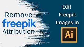 How to Remove Freepik Attribution | Edit Freepik Images in Adobe illustrator | Tech7