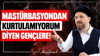 Mastürbasyondan Kurtulamıyorum Diyen Gençlere! | İhsan Şenocak