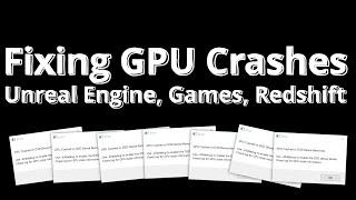 Fixing GPU Crashes in Unreal Engine, Games and Redshift