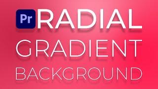 How To Create RADIAL GRADIENT BACKGROUND Tutorial In Premiere Pro