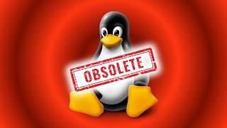 Linux Is Obsolete