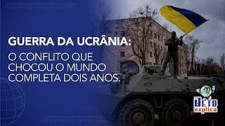 Guerra da Ucrânia: o conflito que chocou o Mundo completa dois anos