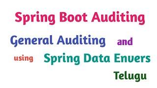 Spring Boot Auditing | General auditing and Using Spring Data Envers | Thiru Academy