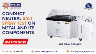 Conduct Neutral Salt Spray Test on metal and its components with Presto Salt Spray Chamber