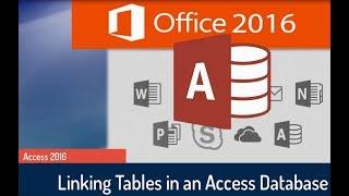 Microsoft Access 2016 Tutorial: Linking the Tables and Defining the Relationships